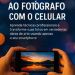 do amador ao fotografo com o celular